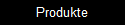 Produkte